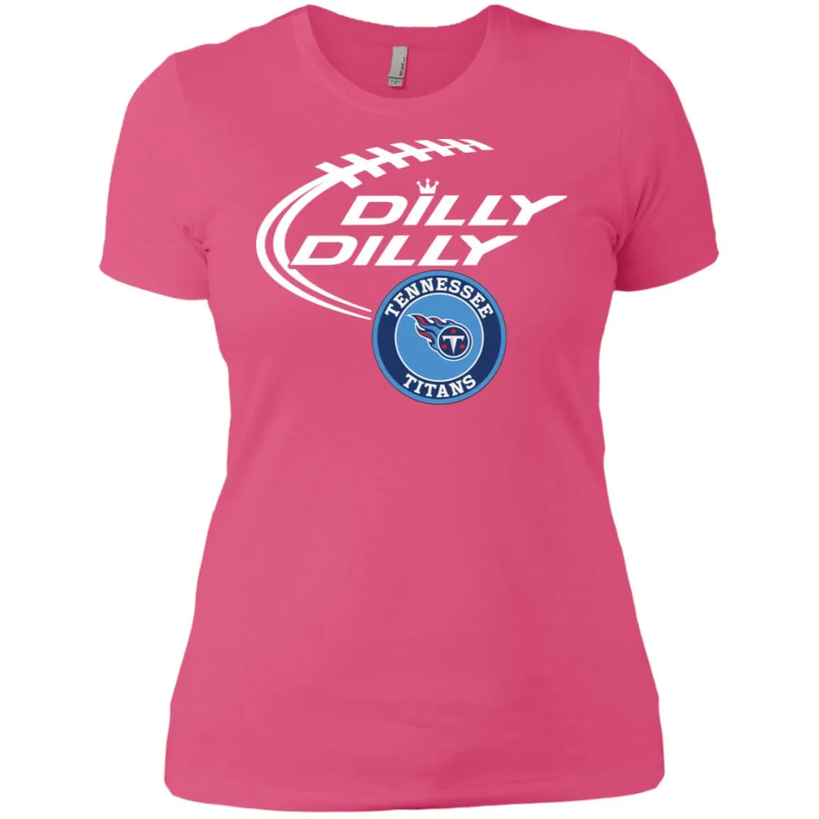 Dilly Dilly Tennessee Titans Nfl Football Women T-Shirt