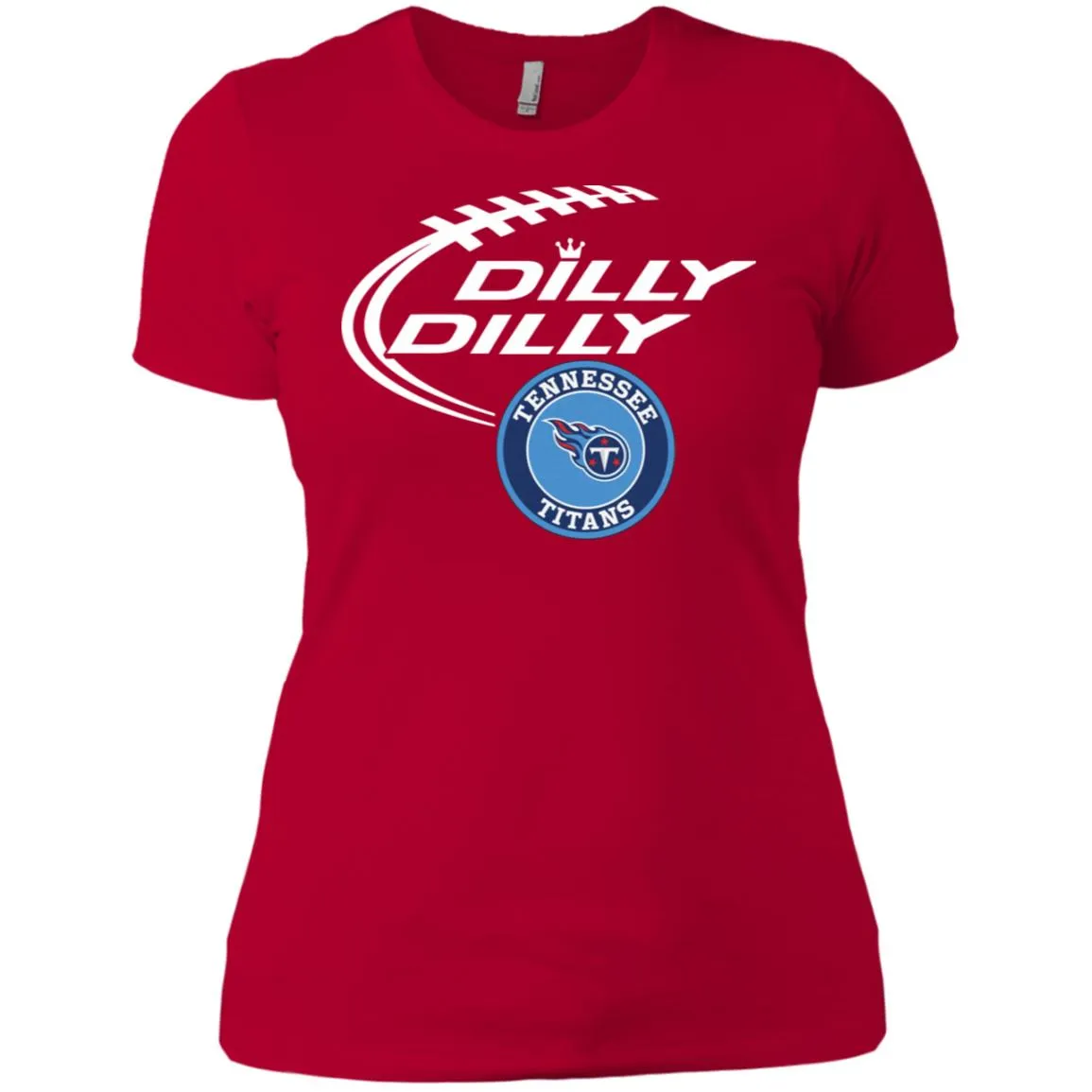 Dilly Dilly Tennessee Titans Nfl Football Women T-Shirt