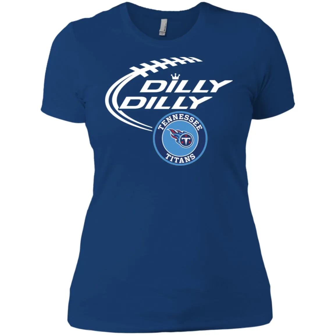 Dilly Dilly Tennessee Titans Nfl Football Women T-Shirt