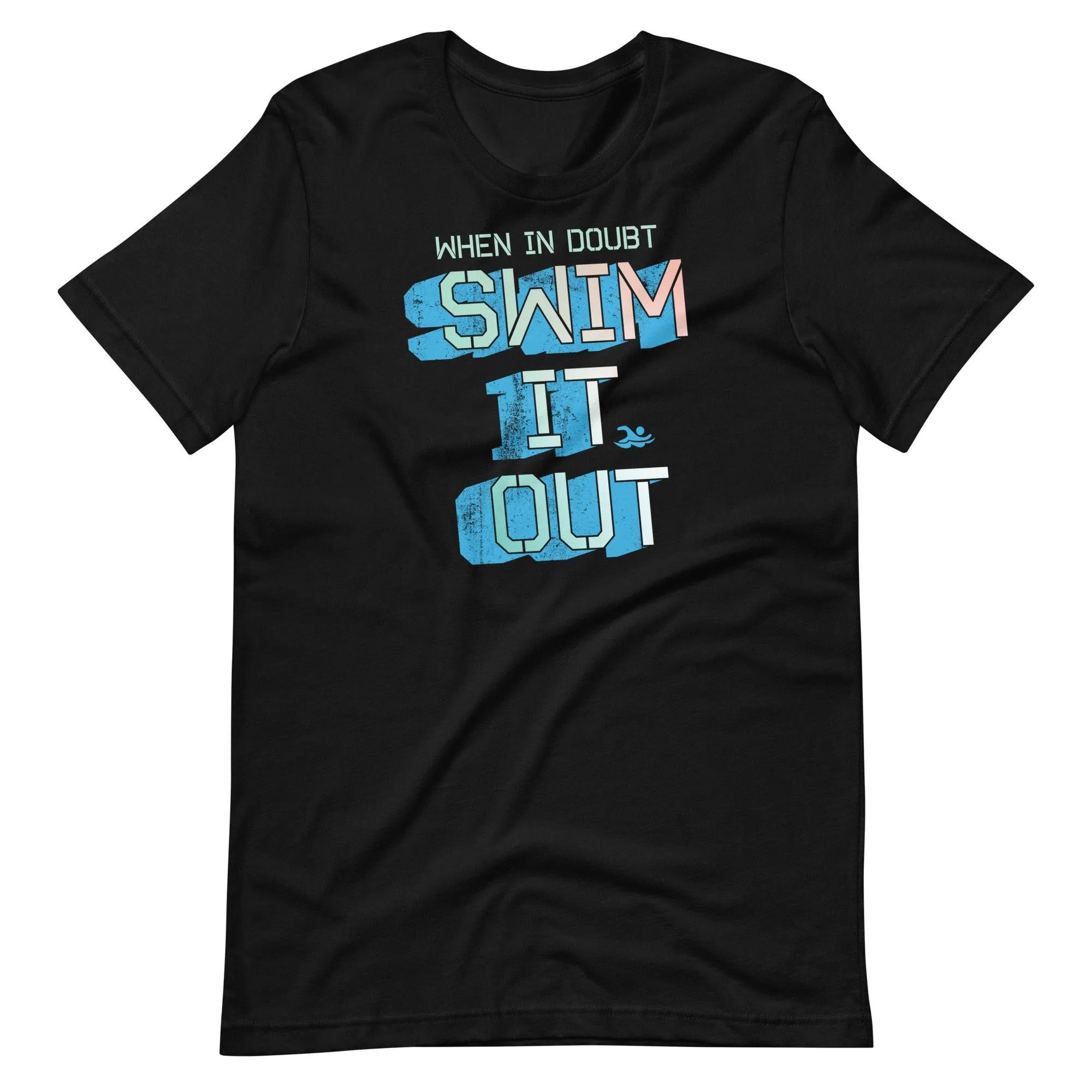 When In Doubt Swim It Out Swimmer T Shirt