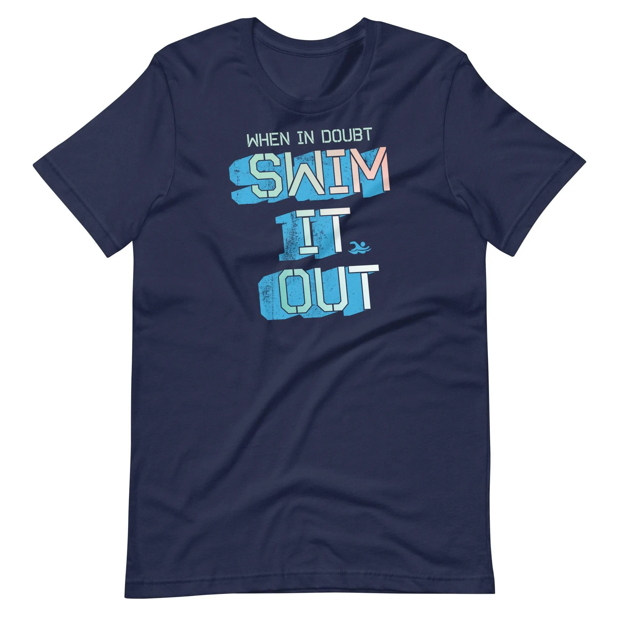 When In Doubt Swim It Out Swimmer T Shirt