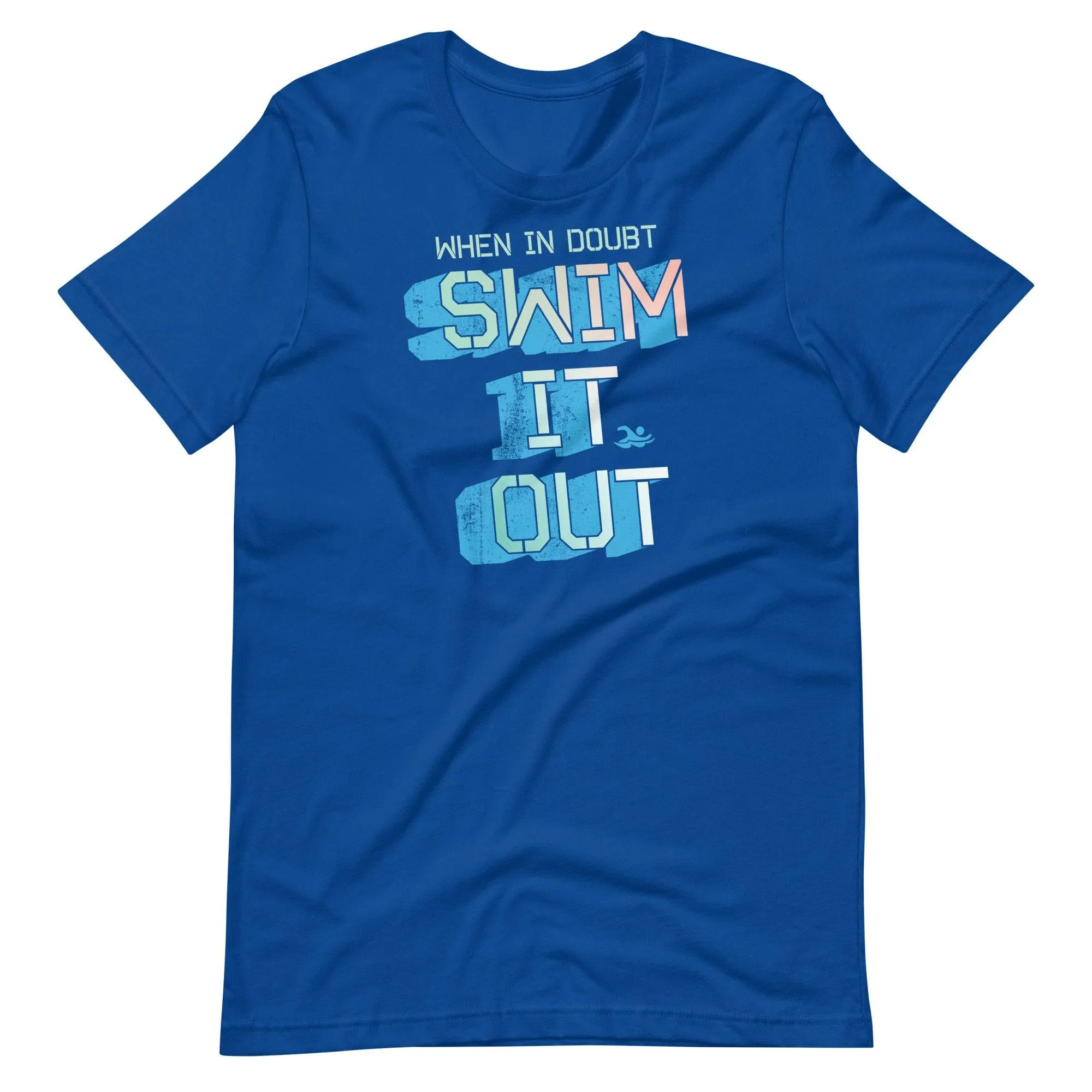 When In Doubt Swim It Out Swimmer T Shirt